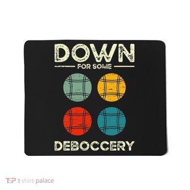 Down For Some Deboccery Ball Sport Bocce Mousepad