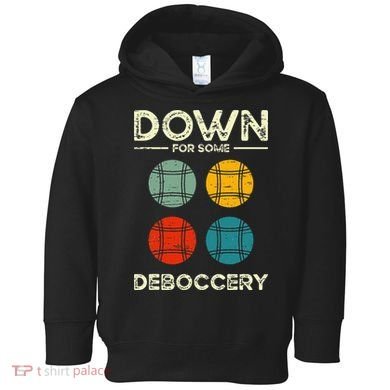 Down For Some Deboccery Ball Sport Bocce Toddler Hoodie