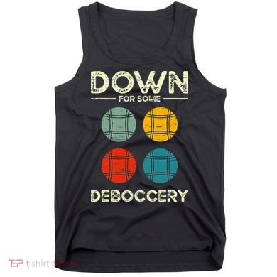 Down For Some Deboccery Ball Sport Bocce Tank Top