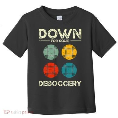 Down For Some Deboccery Ball Sport Bocce Toddler T-Shirt
