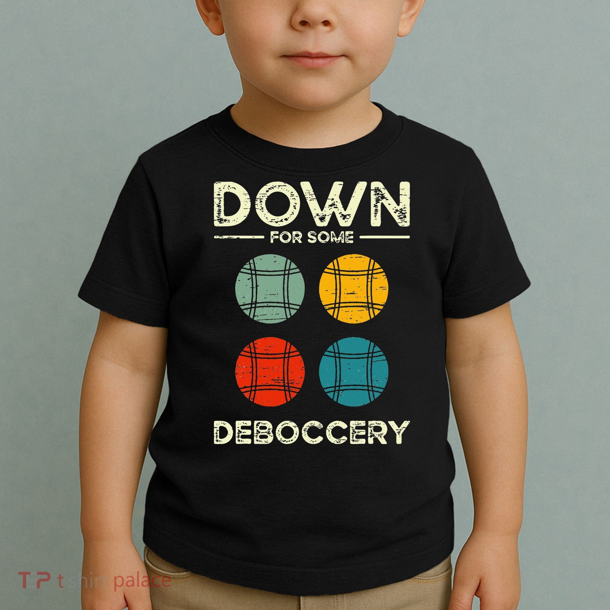 Down For Some Deboccery Ball Sport Bocce Toddler T-Shirt