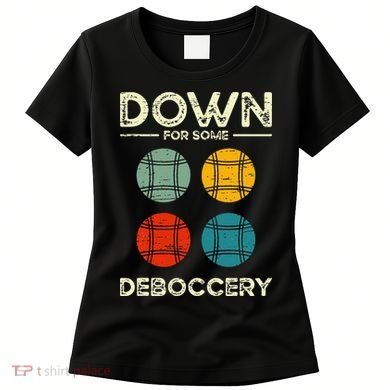 Down For Some Deboccery Ball Sport Bocce Women's T-Shirt