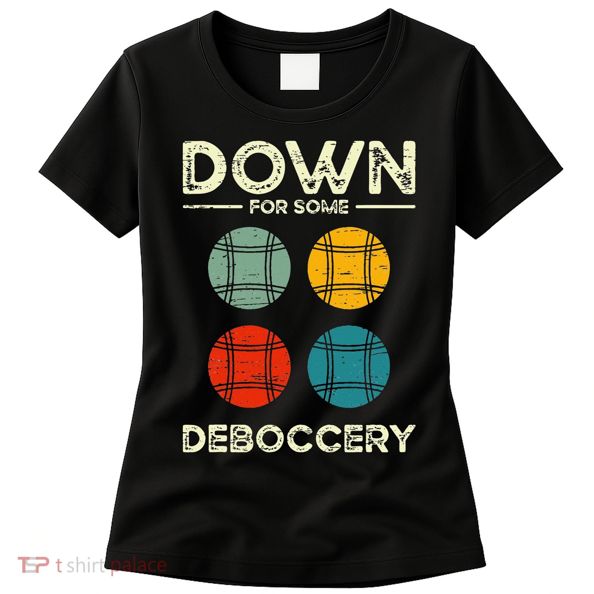 Down For Some Deboccery Ball Sport Bocce Women's T-Shirt