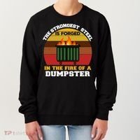 Dumpster Fire Strongest Steel Is Forged Dumpster Women's Sweatshirt thumb 0