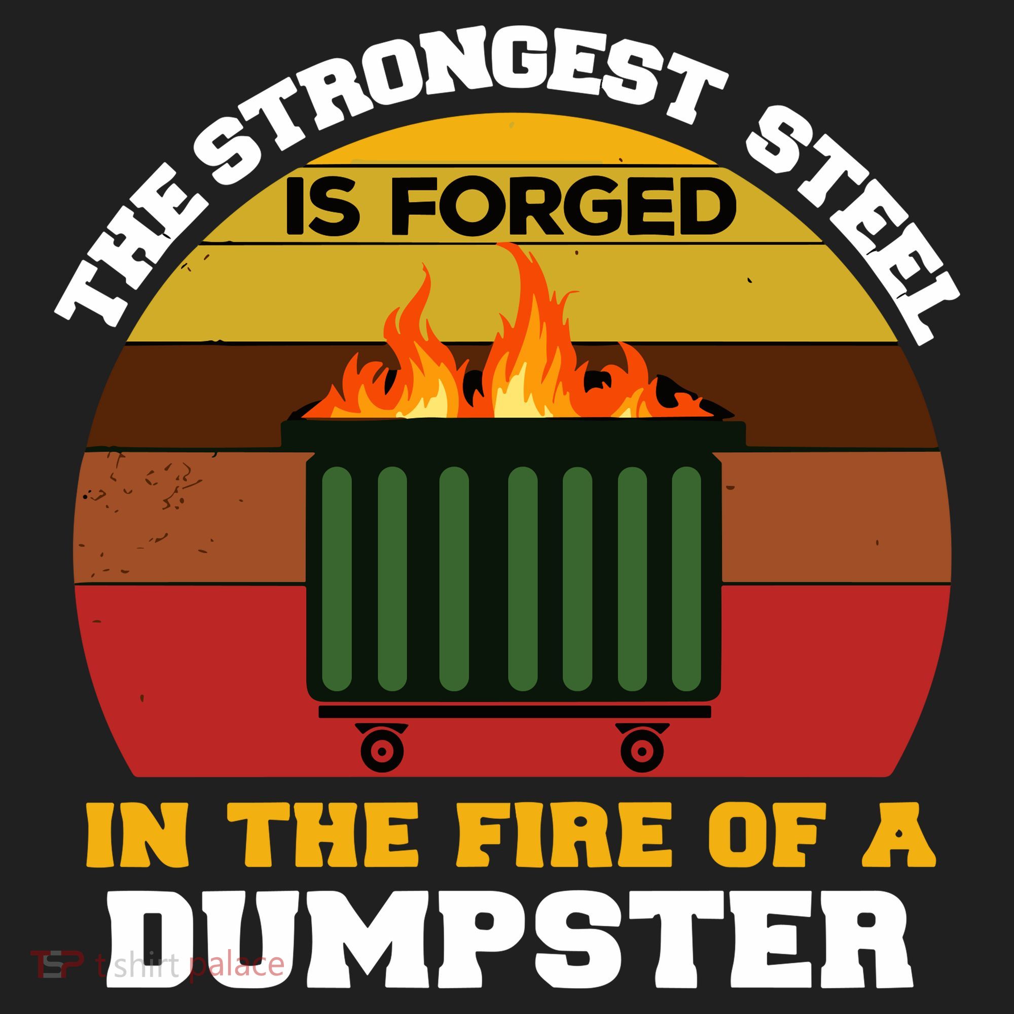 Dumpster Fire Strongest Steel Is Forged Dumpster Women's Sweatshirt