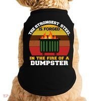 Dumpster Fire Strongest Steel Is Forged Dumpster Doggie Tank thumb 0
