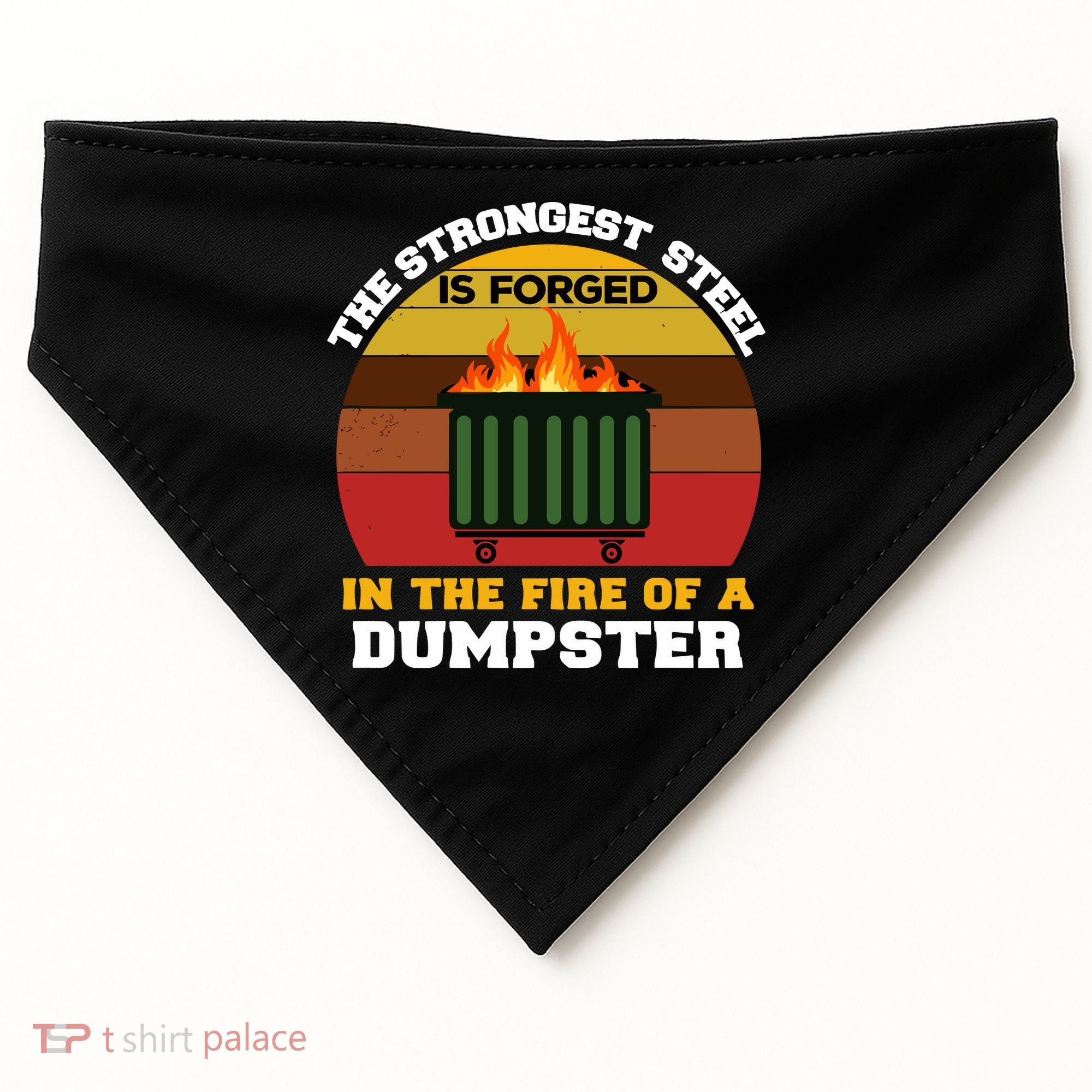 Dumpster Fire Strongest Steel Is Forged Dumpster USA-Made Doggie Bandana
