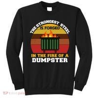 Dumpster Fire Strongest Steel Is Forged Dumpster Sweatshirt thumb 0