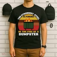 Dumpster Fire Strongest Steel Is Forged Dumpster T-Shirt thumb 6