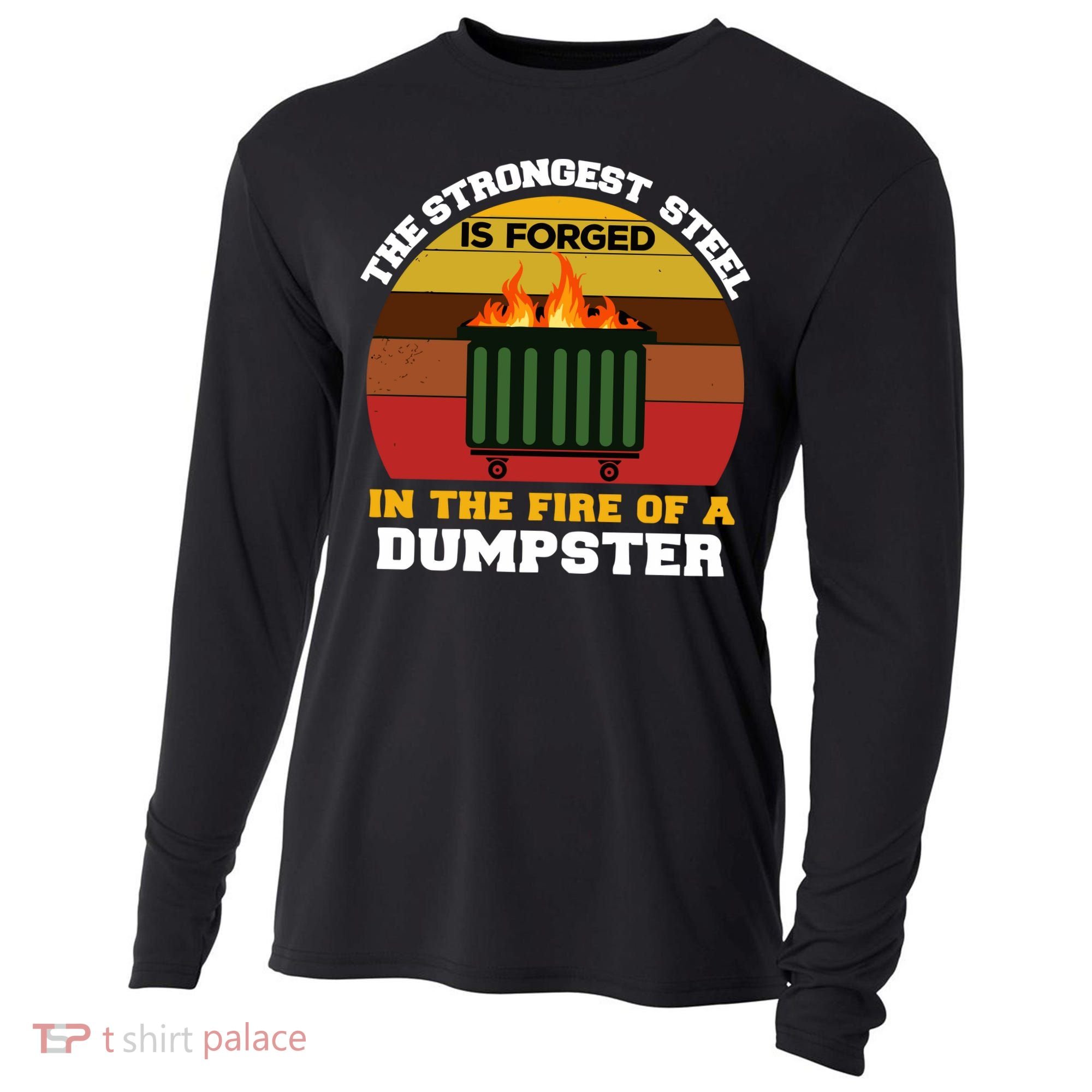 Dumpster Fire Strongest Steel Is Forged Dumpster Cooling Performance Long Sleeve Crew