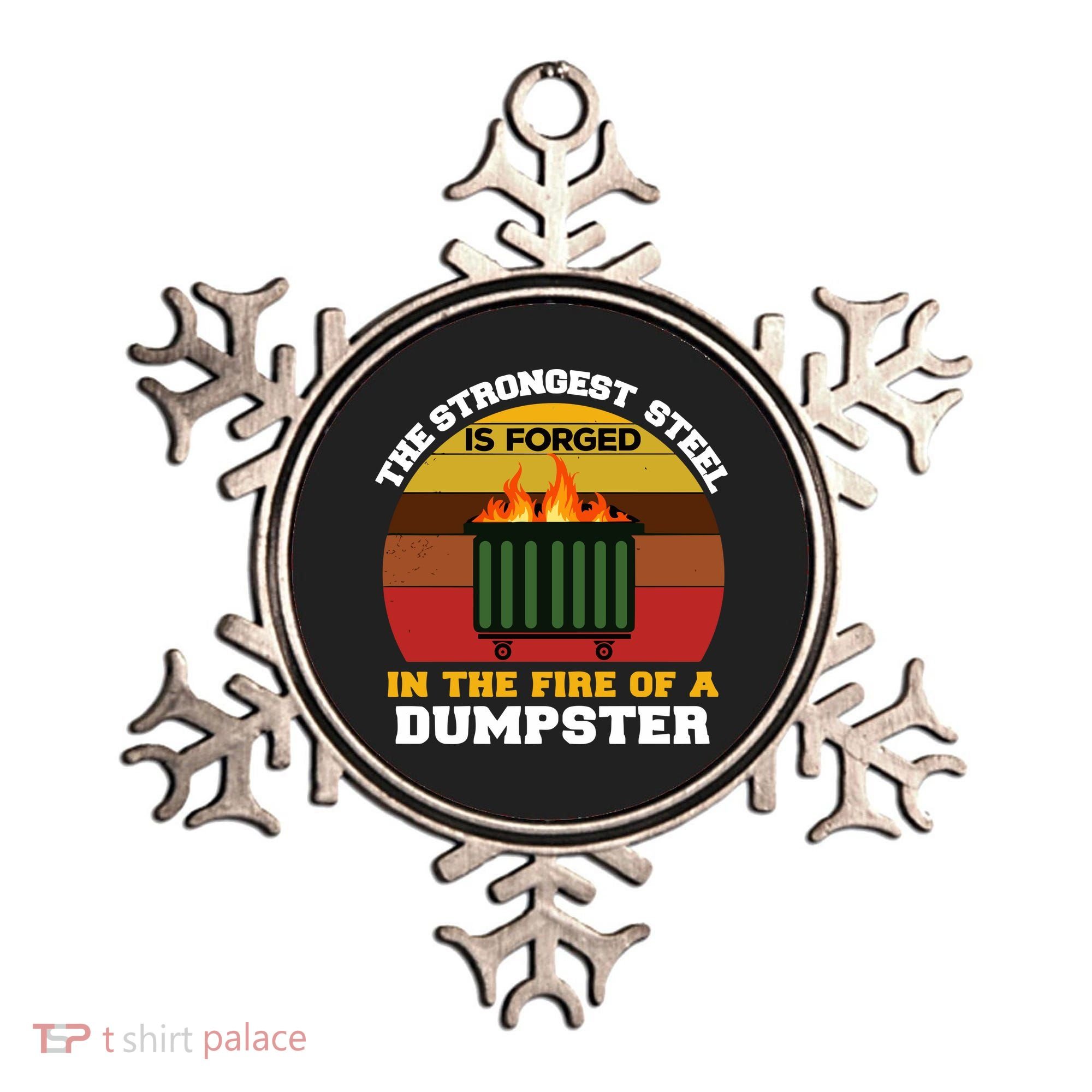 Dumpster Fire Strongest Steel Is Forged Dumpster Ornament