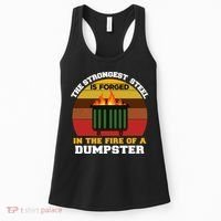 Dumpster Fire Strongest Steel Is Forged Dumpster Women's Tank Top thumb 0