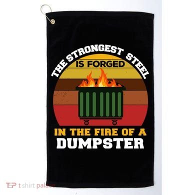 Dumpster Fire Strongest Steel Is Forged Dumpster Golf Towel