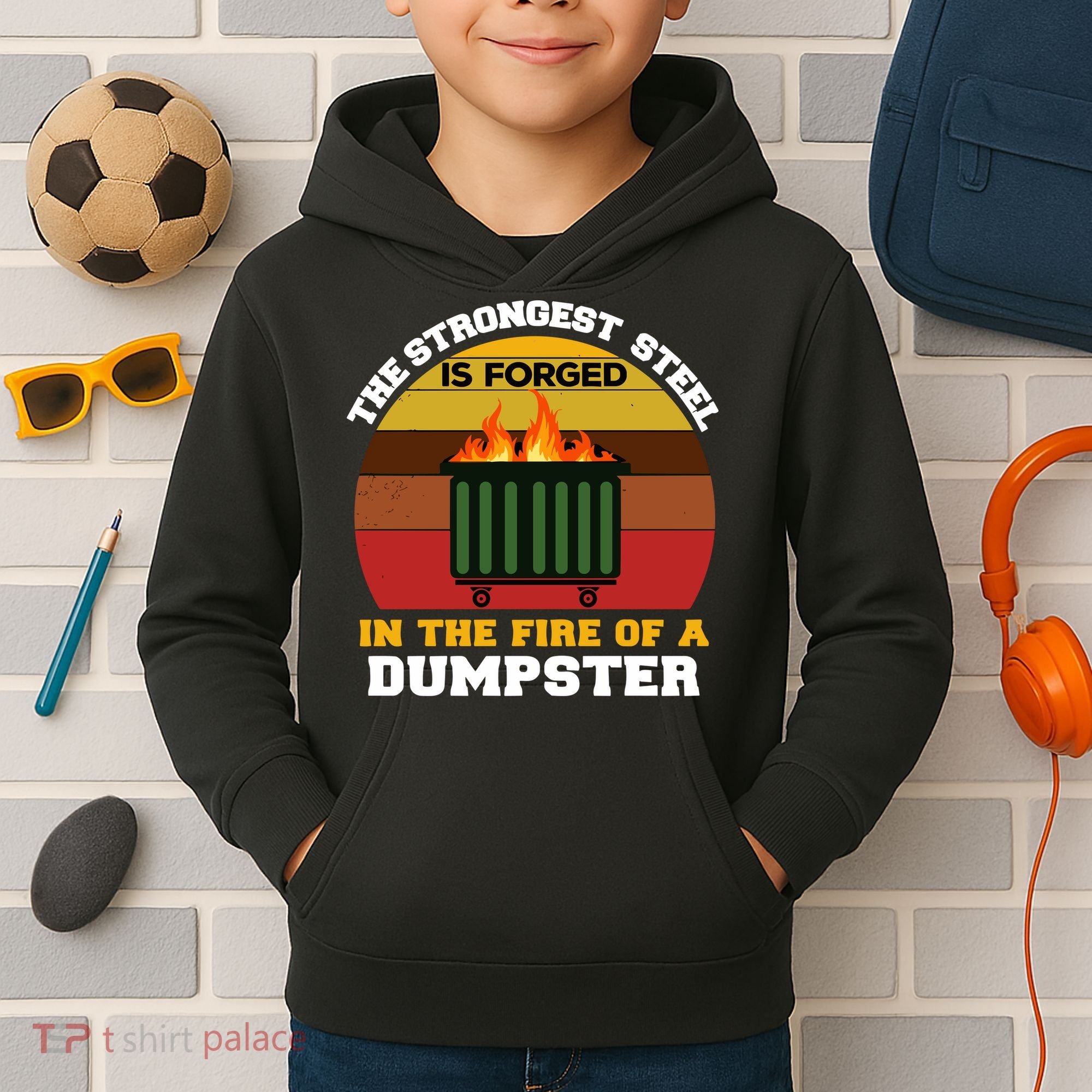 Dumpster Fire Strongest Steel Is Forged Dumpster Kids Hoodie
