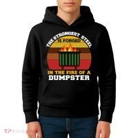 Dumpster Fire Strongest Steel Is Forged Dumpster Kids Hoodie thumb 4