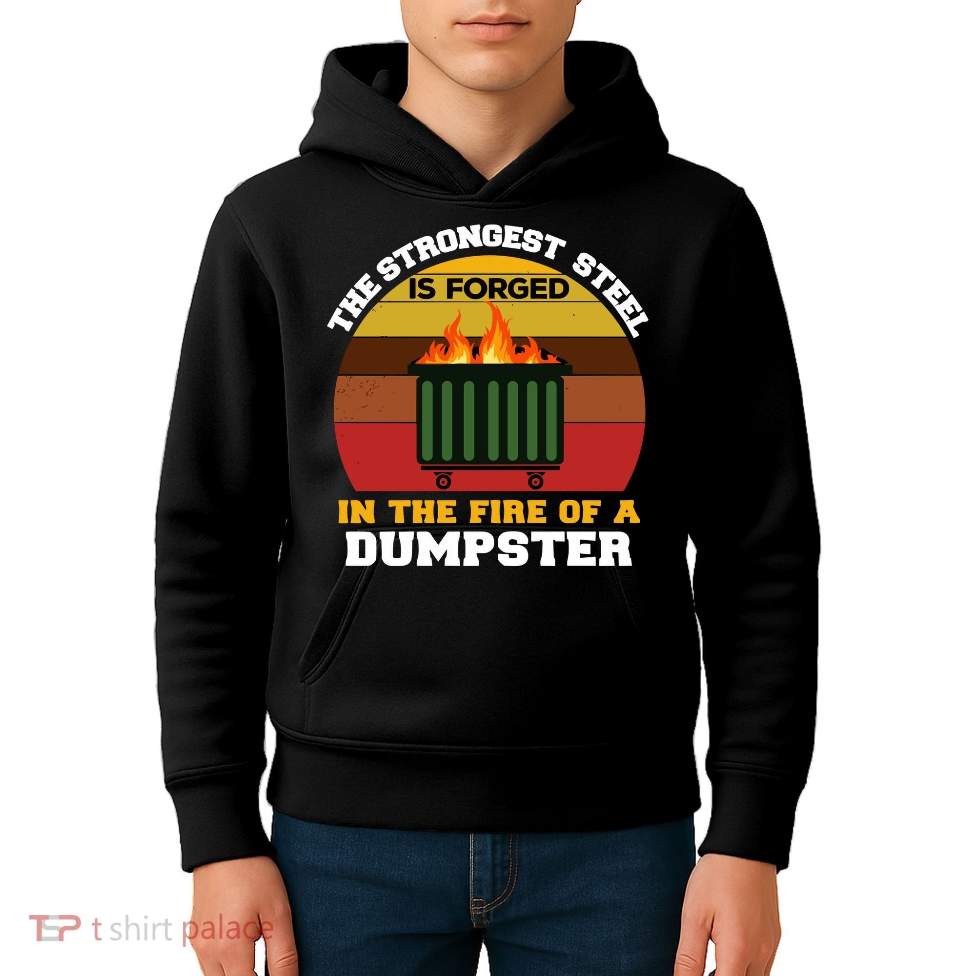Dumpster Fire Strongest Steel Is Forged Dumpster Kids Hoodie