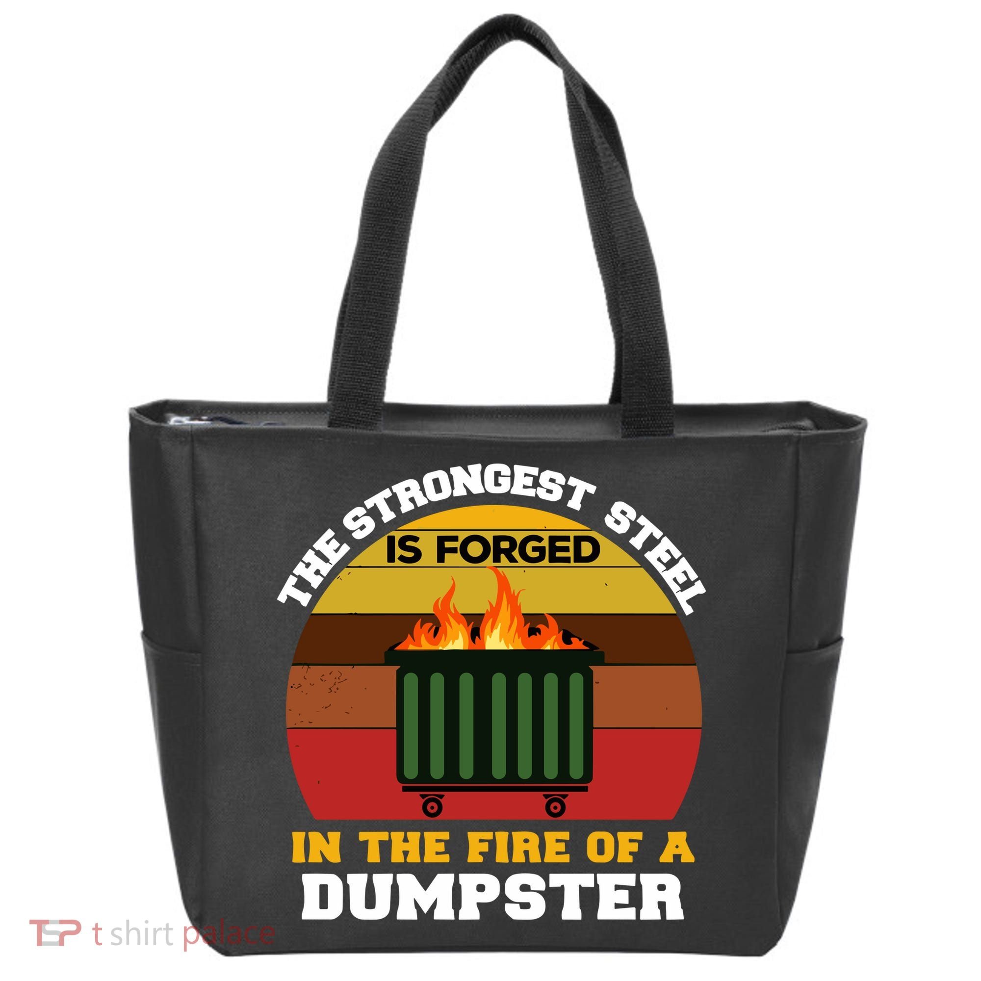 Dumpster Fire Strongest Steel Is Forged Dumpster Tote Bag