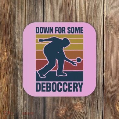 Down For Some Deboccery Bocce Ball Player Bocce Ball Coaster