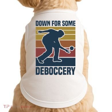 Down For Some Deboccery Bocce Ball Player Bocce Ball Doggie Tank