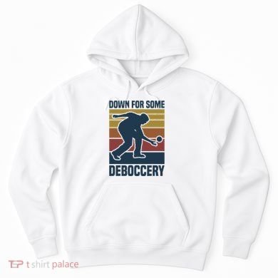 Down For Some Deboccery Bocce Ball Player Bocce Ball Hoodie