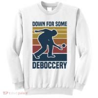 Down For Some Deboccery Bocce Ball Player Bocce Ball Sweatshirt thumb 0