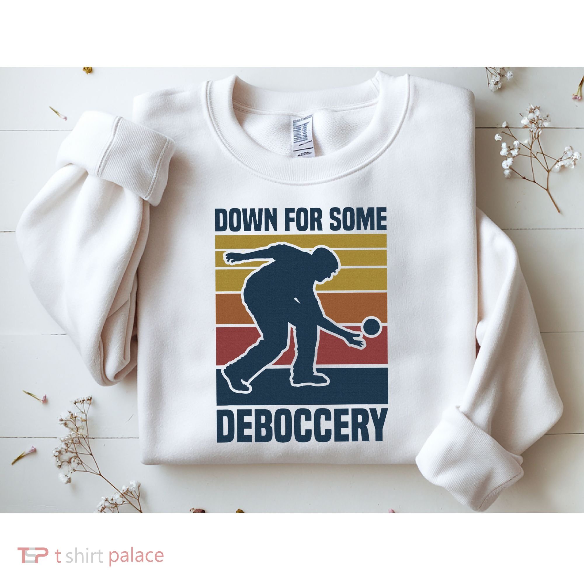 Down For Some Deboccery Bocce Ball Player Bocce Ball Sweatshirt
