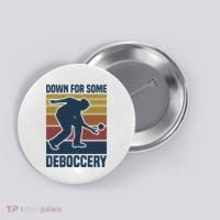 Down For Some Deboccery Bocce Ball Player Bocce Ball Button thumb 0