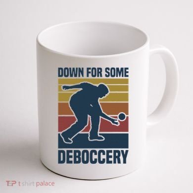 Down For Some Deboccery Bocce Ball Player Bocce Ball Coffee Mug back