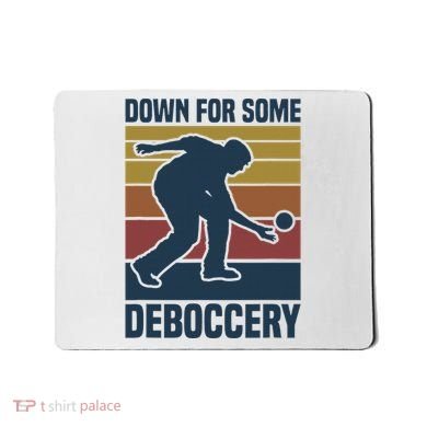 Down For Some Deboccery Bocce Ball Player Bocce Ball Mousepad