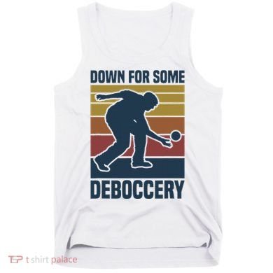 Down For Some Deboccery Bocce Ball Player Bocce Ball Tank Top