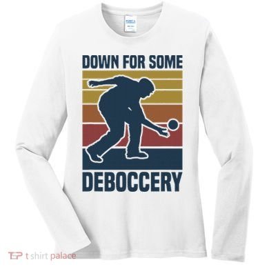 Down For Some Deboccery Bocce Ball Player Bocce Ball Women's Long Sleeve Shirt