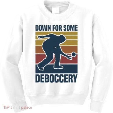 Down For Some Deboccery Bocce Ball Player Bocce Ball Kids Sweatshirt