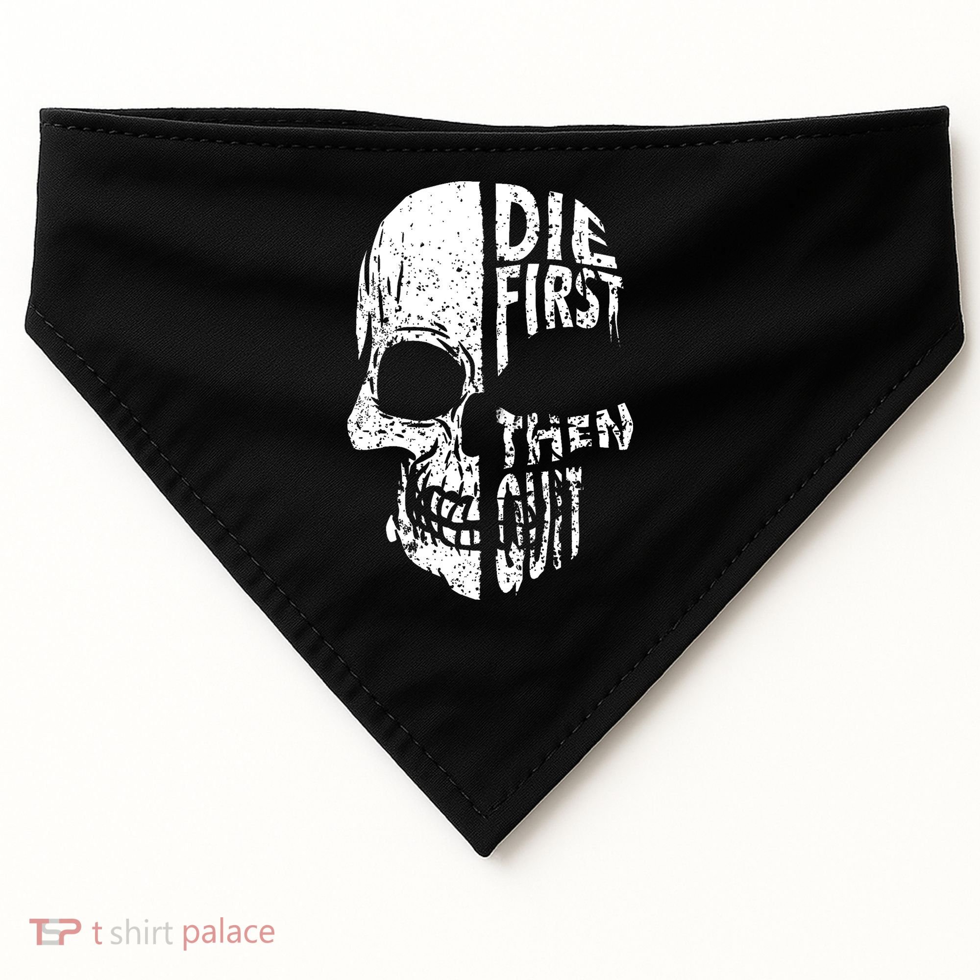 Die First Then Quit Skull Quote USA-Made Doggie Bandana