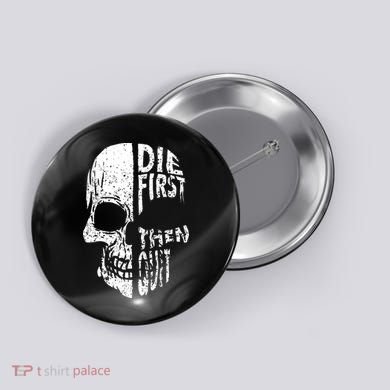 Die First Then Quit Skull Quote Button