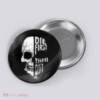 Die First Then Quit Skull Quote Button thumb 0