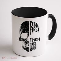 Die First Then Quit Skull Quote Coffee Mug thumb 1