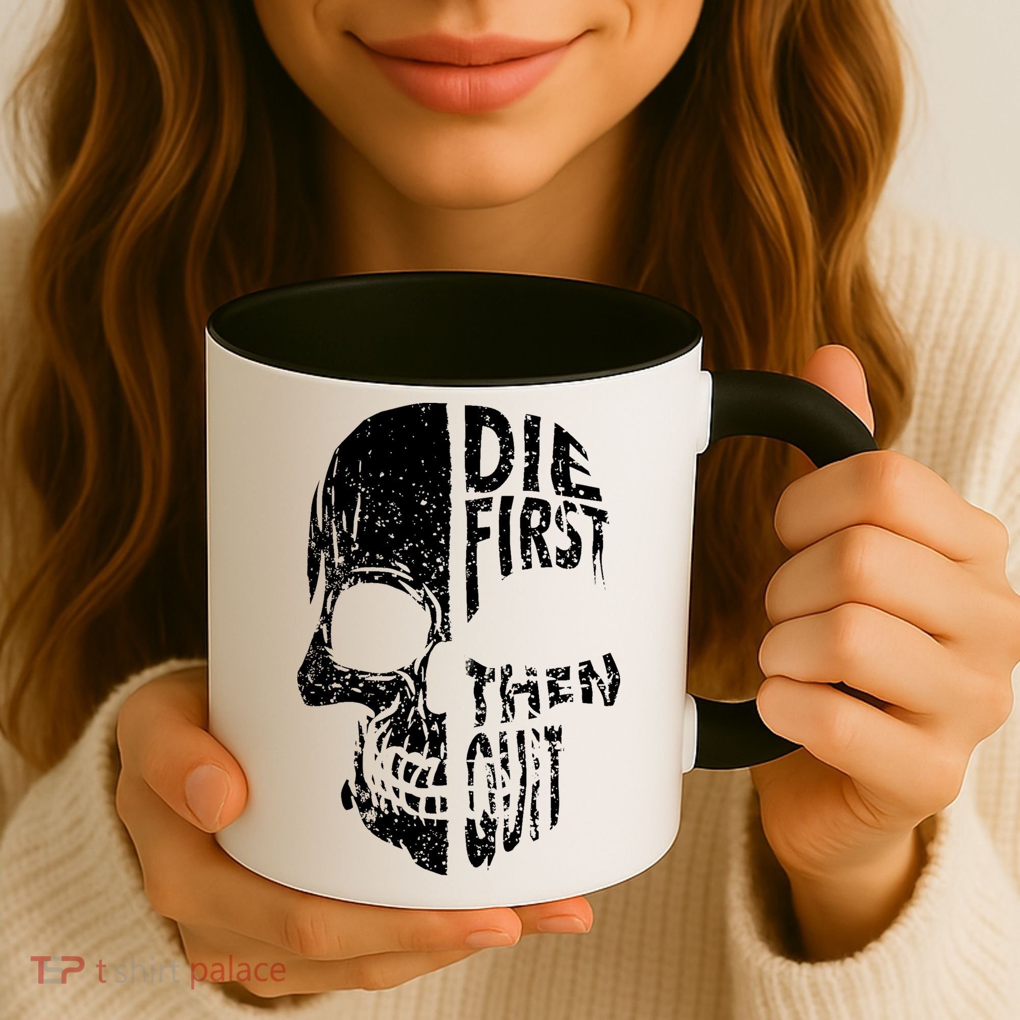 Die First Then Quit Skull Quote Coffee Mug