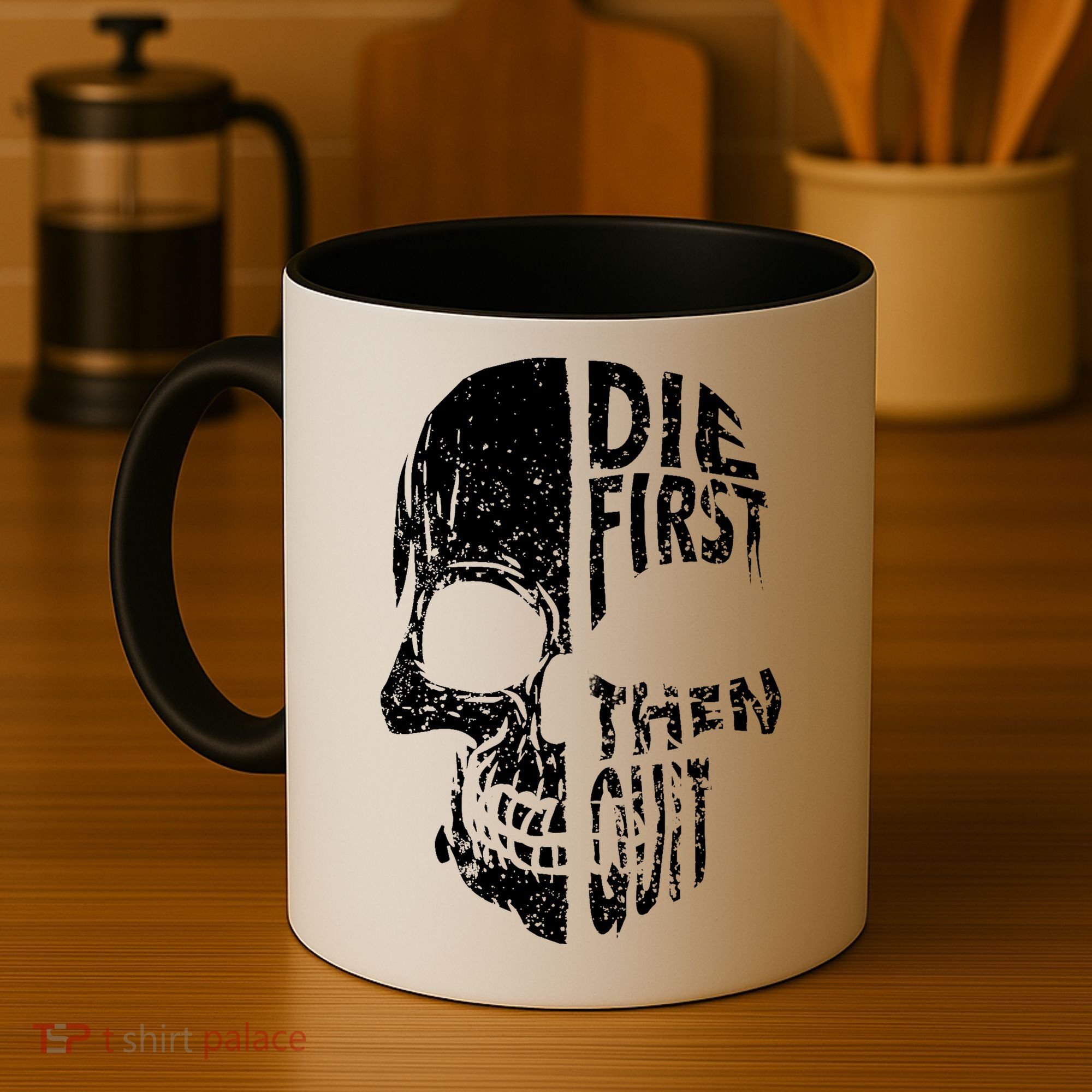 Die First Then Quit Skull Quote Coffee Mug