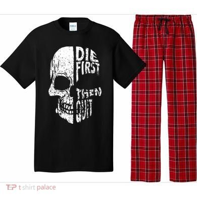 Die First Then Quit Skull Quote Pajama Set