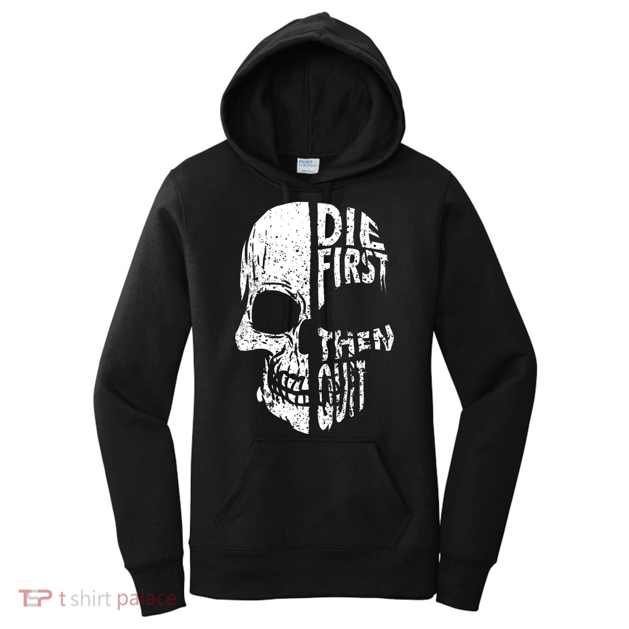 Die First Then Quit Skull Quote Women's Hoodie