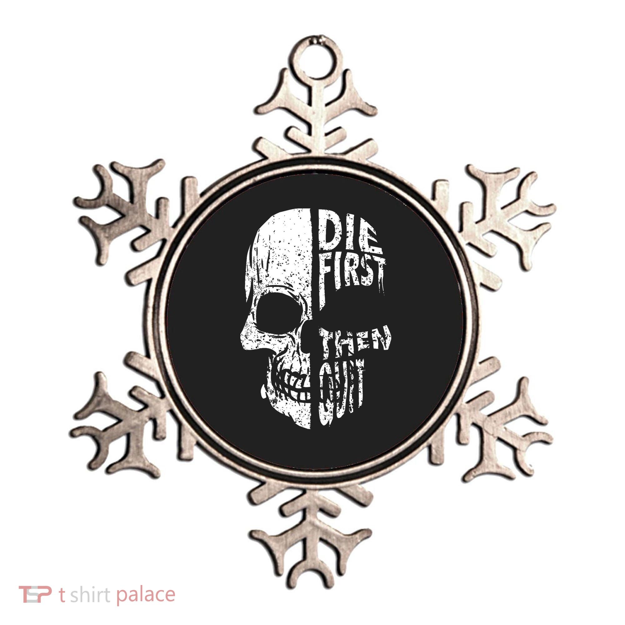 Die First Then Quit Skull Quote Ornament