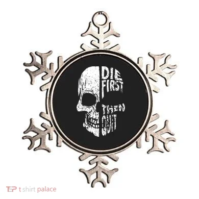 Die First Then Quit Skull Quote Ornament