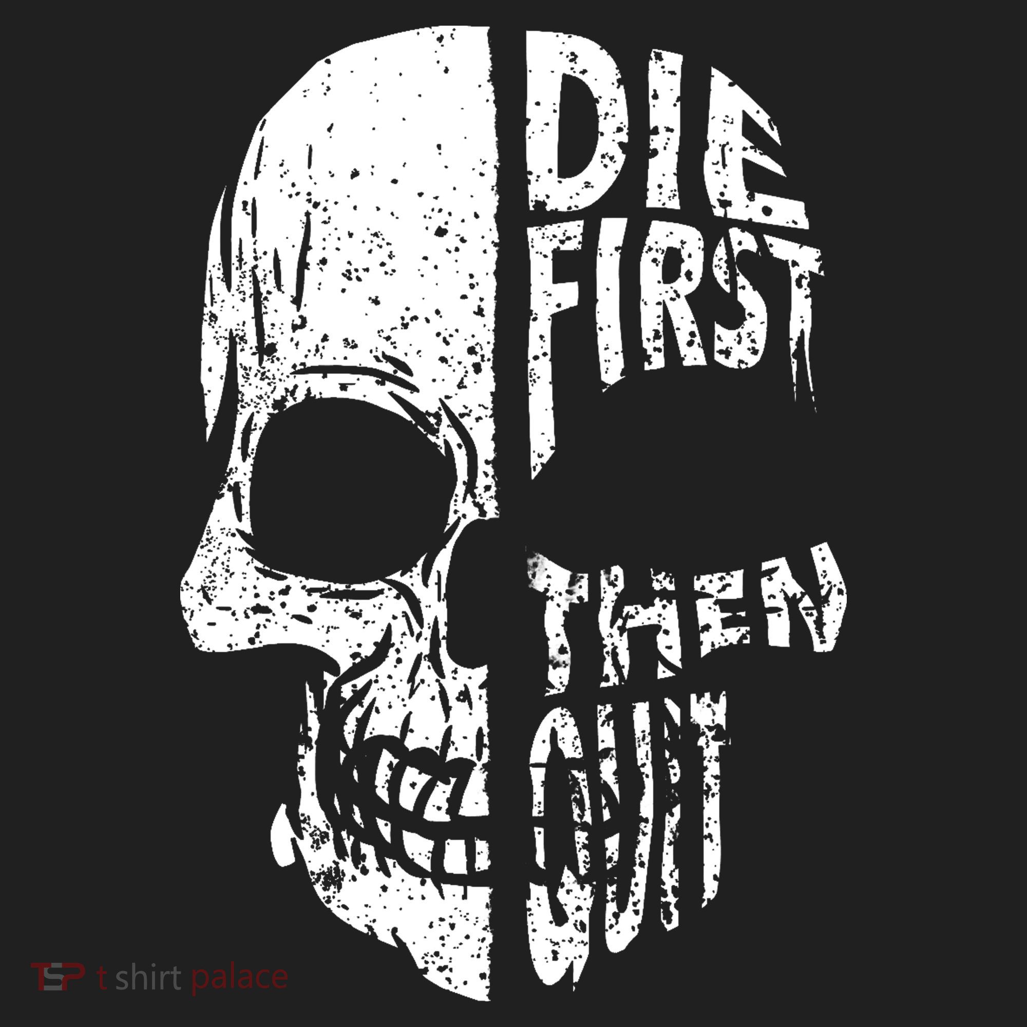 Die First Then Quit Skull Quote Hat