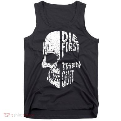 Die First Then Quit Skull Quote Tank Top