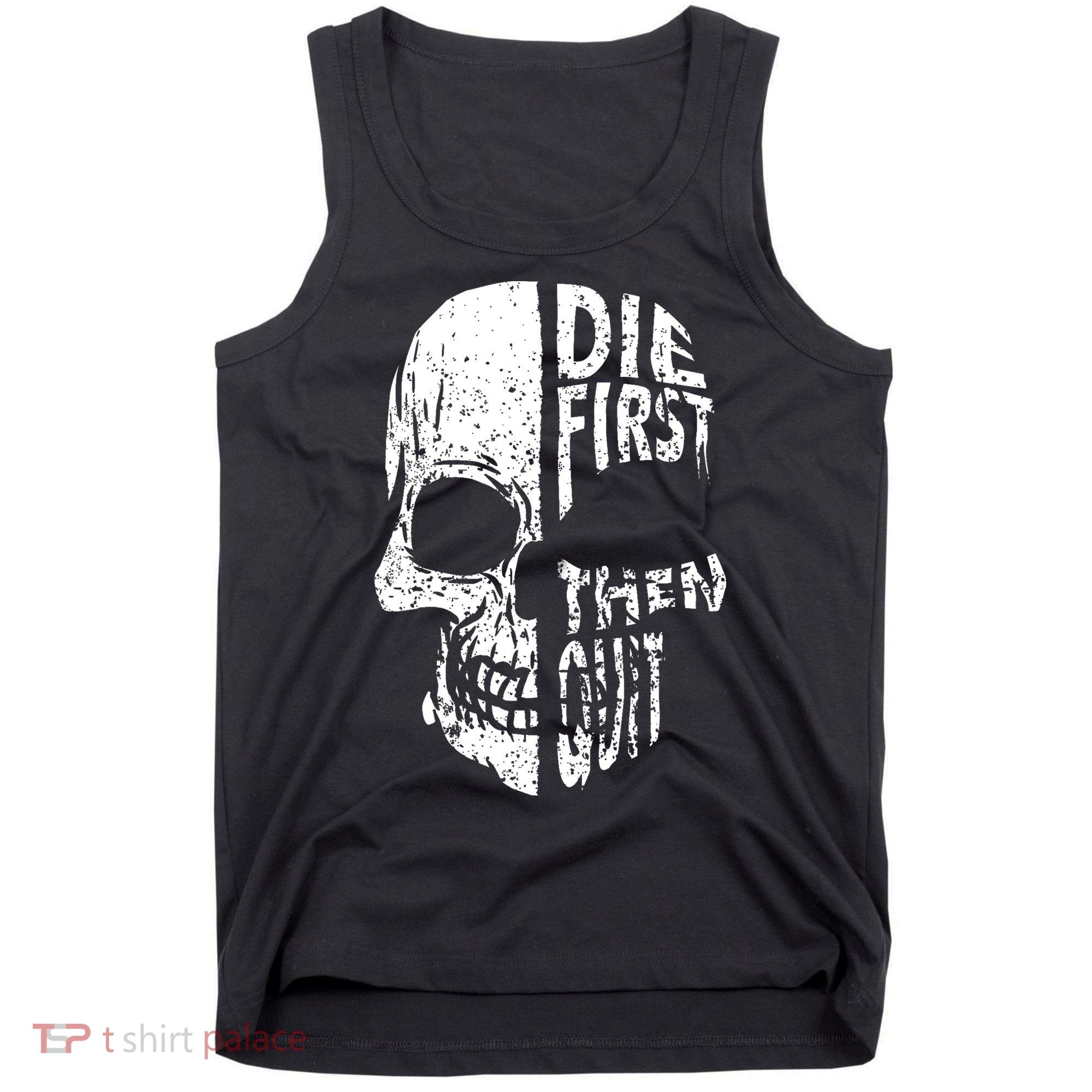 Die First Then Quit Skull Quote Tank Top