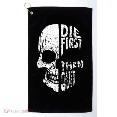 Die First Then Quit Skull Quote Golf Towel