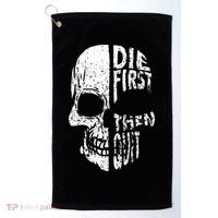 Die First Then Quit Skull Quote Golf Towel thumb 0