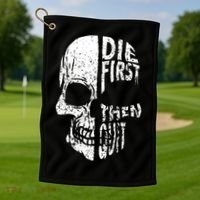 Die First Then Quit Skull Quote Golf Towel thumb 1