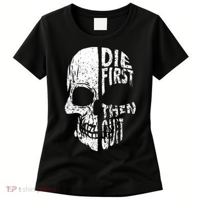 Die First Then Quit Skull Quote Women's T-Shirt