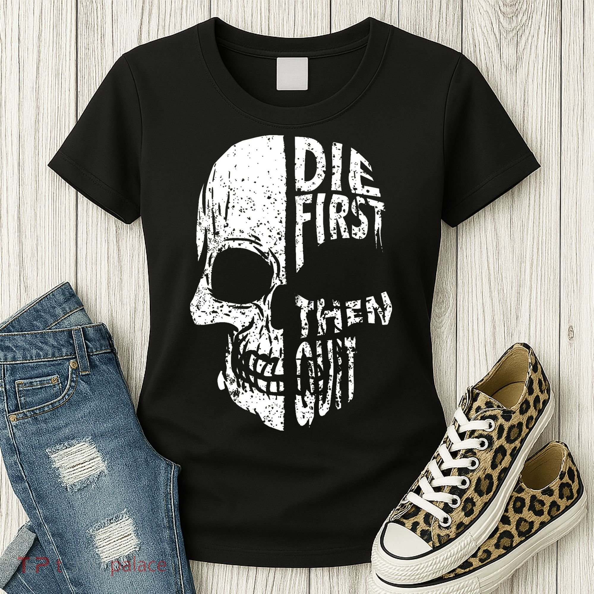 Die First Then Quit Skull Quote Women's T-Shirt